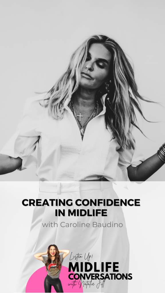 Creating Confidence in Midlife with Caroline Baudino and Natalie Jill Pin